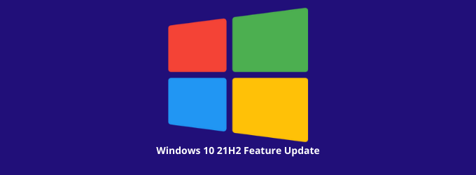 What’s new in Windows 10 21H2